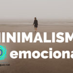 Minimalismo emocional: cómo empezar de nuevo y liberarte de las cargas del pasado